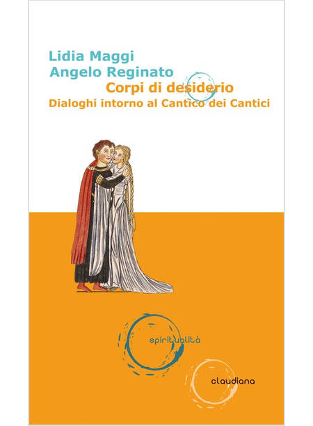 CORPI DI DESIDERIO. DIALOGHI INTORNO AL CANTICO DEI CANTICI