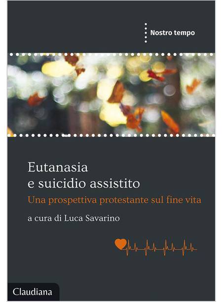 EUTANASIA E SUICIDIO ASSISTITO UNA PROSPETTIVA PROTESTANTE SUL FINE VITA