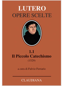 IL PICCOLO CATECHISMO (1529) TESTO TEDESCO A FRONTE