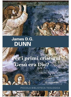 PER I PRIMI CRISTIANI GESU' ERA DIO?