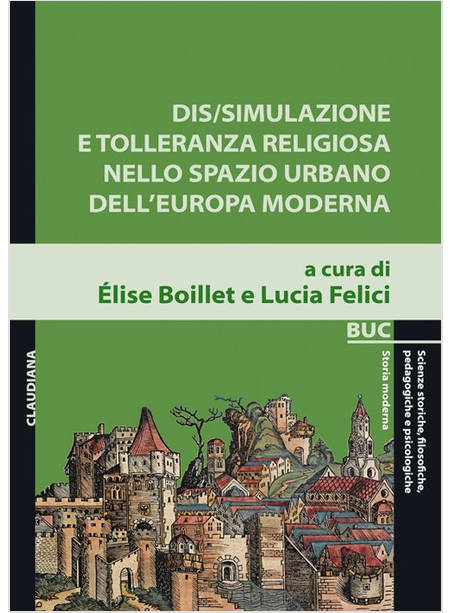 DIS/SIMULAZIONE E TOLLERANZA RELIGIOSA NELLO SPAZIO URBANO DELL'EUROPA MODERNA