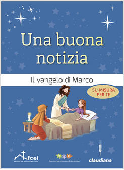 UNA BUONA NOTIZIA IL VANGELO DI MARCO SU MISURA PER TE