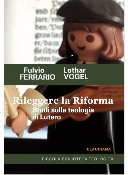 RILEGGERE LA RIFORMA. STUDI SULLA TEOLOGIA DI LUTERO