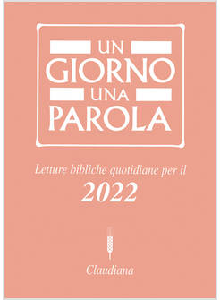 UN GIORNO UNA PAROLA LETTURE BIBLICHE QUOTIDIANE PER IL 2022