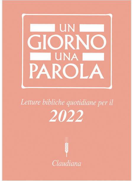 UN GIORNO UNA PAROLA LETTURE BIBLICHE QUOTIDIANE PER IL 2022