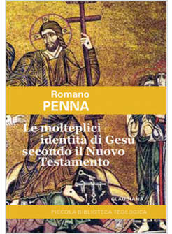 LE MOLTEPLICI IDENTITA' DI GESU' SECONDO IL NUOVO TESTAMENTO