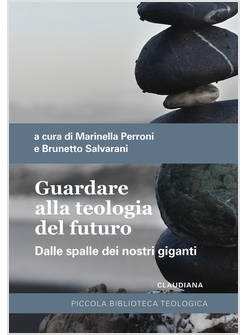 GUARDARE ALLA TEOLOGIA DEL FUTURO DALLE SPALLE DEI NOSTRI GIGANTI