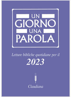 UN GIORNO UNA PAROLA LETTURE BIBLICHE QUOTIDIANE PER IL 2023