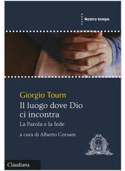 IL LUOGO DOVE DIO CI INCONTRA LA PAROLA E LA FEDE 