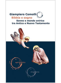 BIBBIA E SOGNO SONNO E MONDO ONIRICO TRA ANTICO E NUOVO TESTAMENTO