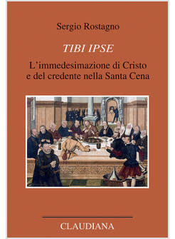 TIBI IPSE L'IMMEDESIMAZIONE DI CRISTO E DEL CREDENTE NELLA SANTA CENA