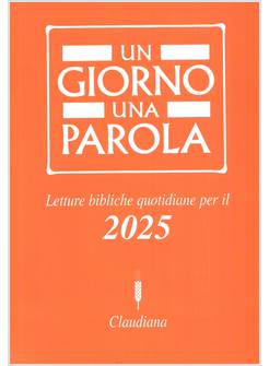 UN GIORNO UNA PAROLA LETTURE BIBLICHE QUOTIDIANE PER IL 2025 