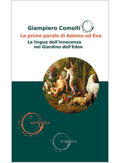 LE PRIME PAROLE DI ADAMO ED EVA LA LINGUA DELL'INNOCENZA NEL GIARDINO DELL'EDEN
