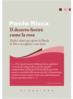 IL DESERTO FIORIRA' COME LA ROSA. DODICI CHIAVI PER APRIRE LA PAROLA DI DIO