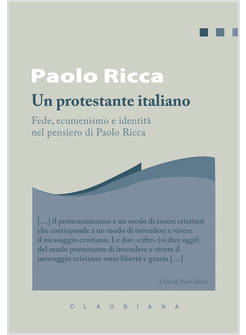 UN PROTESTANTE ITALIANO FEDE, ECUMENISMO E IDENTITA' IN PAOLO RICCA