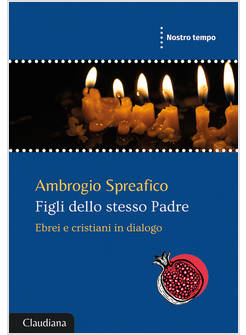 FIGLI DELLO STESSO PADRE EBREI E CRISTIANI IN DIALOGO