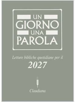 GIORNO UNA PAROLA. LETTURE BIBLICHE QUOTIDIANE PER IL 2027 (UN)