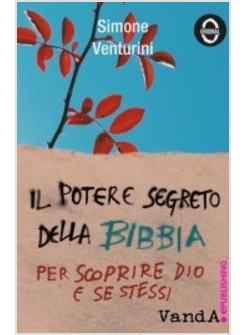 IL POTERE SEGRETO DELLA BIBBIA. PER SCOPRIRE DIO E SE STESSI