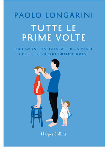 TUTTE LE PRIME VOLTE. EDUCAZIONE SENTIMENTALE DI UN PADRE 