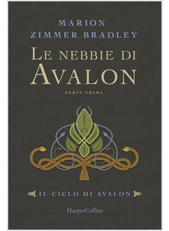 LE NEBBIE DI AVALON. IL CICLO DI AVALON. VOL. 1