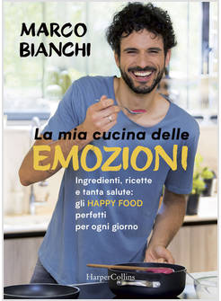 LA MIA CUCINA DELLE EMOZIONI INGREDIENTI, RICETTE E TANTA SALUTE: GLI HAPPY FOOD