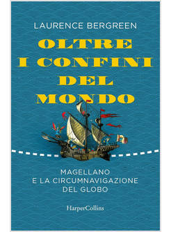 OLTRE I CONFINI DEL MONDO. LA STORIA DI FERDINANDO MAGELLANO E DELLA PRIMA STRAO
