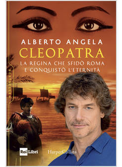 CLEOPATRA LA REGINA CHE SFIDO' ROMA E CONQUISTO' L'ETERNITA'