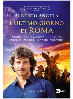 L'ULTIMO GIORNO DI ROMA VIAGGIO NELLA CITTA' DI NERONE
