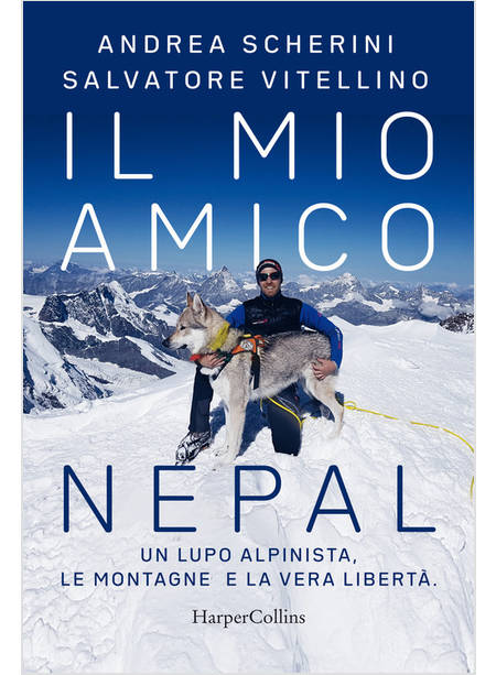 IL MIO AMICO NEPAL UN LUPO ALPINISTA LE MONTAGNE E LA VERA LIBERTA' 