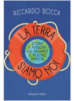 LA TERRA SIAMO NOI. STORIE E PERSONE PER SALVARE IL NOSTRO FUTURO