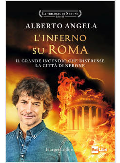 L'INFERNO SU ROMA. IL GRANDE INCENDIO CHE DISTRUSSE LA CITTA' DI NERONE