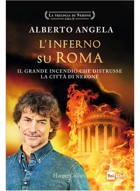 L'INFERNO SU ROMA. IL GRANDE INCENDIO CHE DISTRUSSE LA CITTA' DI NERONE