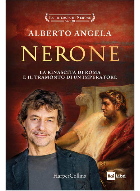 NERONE LA RINASCITA DI ROMA E IL TRAMONTO DI UN IMPERATORE