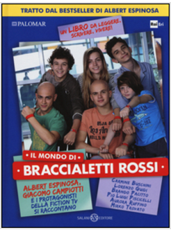 IL MONDO DI BRACCIALETTI ROSSI. ALBERT ESPINOSA, GIACOMO CAMPIOTTI