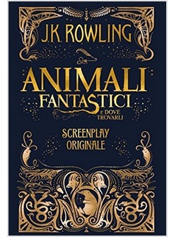 ANIMALI FANTASTICI E DOVE TROVARLI. SCREENPLAY ORIGINALE