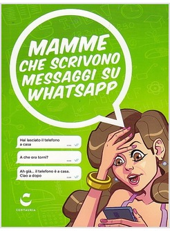 MAMME CHE SCRIVONO MESSAGGI SU WHATSAPP