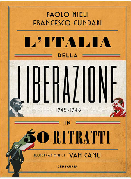 L'ITALIA DELLA LIBERAZIONE IN 50 RITRATTI