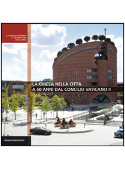 CHIESA NELLA CITTA' A 50 ANNI DAL CONCILIO VATICANO II (LA)