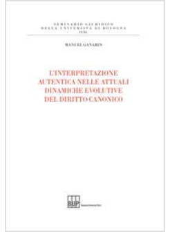 INTERPRETAZIONE AUTENTICA NELLE ATTUALI DINAMICHE EVOLUTIVE DEL DIRITTO CANONICO