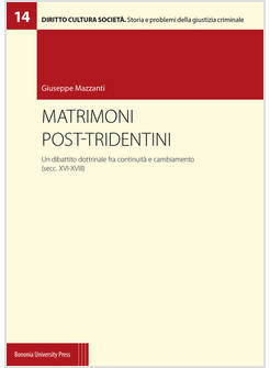 MATRIMONI POST-TRIDENTINI. UN DIBATTITO DOTTRINALE FRA CONTINUITA' E CAMBIAMENTO