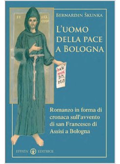 A.D. 1222 LA PACE FINALMENTE! L'INCONTRO DI BOLOGNA CON FRANCESCO D'ASSISI
