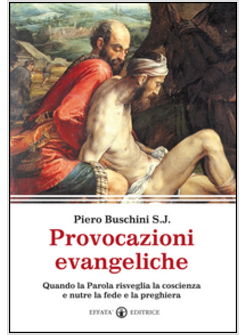 PROVOCAZIONI EVANGELICHE. QUANDO LA PAROLA RISVEGLIA LA COSCIENZA