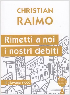 RIMETTI A NOI I NOSTRI DEBITI. IL GIOVANE RICCO