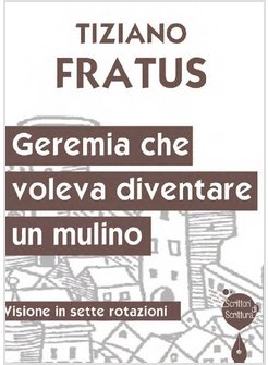 GEREMIA CHE VOLEVA DIVENTARE UN MULINO