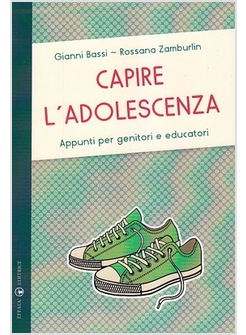 CAPIRE L'ADOLESCENZA. APPUNTI PER GENITORI E EDUCATORI