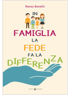 IN FAMIGLIA LA FEDE FA LA DIFFERENZA