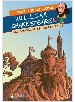 WILLIAM SHAKESPEARE AL CASTELLO DELLA PIETRA