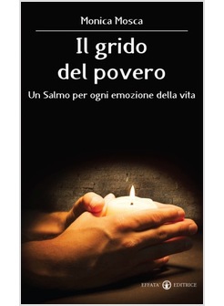 IL GRIDO DEL POVERO. UN SALMO PER OGNI EMOZIONE DELLA VITA