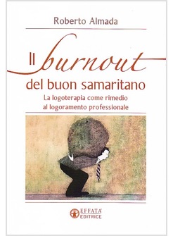 IL BURNOUT DEL BUON SAMARITANO. LA LOGOTERAPIA COME RIMEDIO