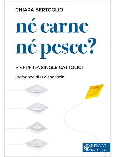 NE' CARNE NE' PESCE? VIVERE DA SINGLE CATTOLICI